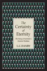 The Certainty of Eternity - Danby L. C.