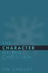 The Character of the Christian - Tim Challies