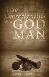 The Characteristics of a God Man - Thomas Bobby S