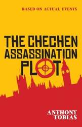 The Chechen Assassination Plot - Tobias Anthony