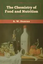 The Chemistry of Food and Nutrition - Duncan A.  W.