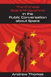 The Chinese Space Programme in the Public Conversation about Space - Thomas Andrew