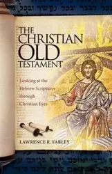 The Christian Old Testament - Lawrence R. Farley