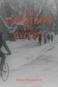 The Christmas Day Cyclist - Peter Brunsden