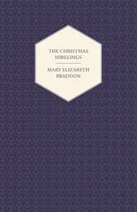 The Christmas Hirelings - Mary Elizabeth Braddon