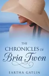 The Chronicles of Bria Twon - Eartha Gatlin G