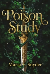 The Chronicles of Ixia. Poison Study - Maria V. Snyder