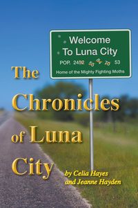 The Chronicles of Luna City - Celia Hayes