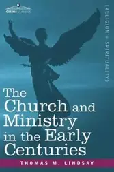 The Church and Ministry in the Early Centuries - M. Lindsay Thomas