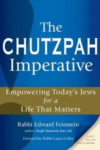 The Chutzpah Imperative - Edward Feinstein Rabbi