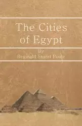 The Cities of Egypt - Reginald Stuart Poole