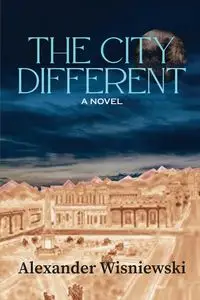 The City Different - Alexander Wisniewski