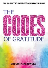 The Codes of Gratitude - Gregory Jaszewski