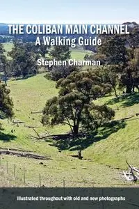 The Coliban Main Channel A Walking Guide - Stephen Charman