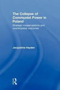 The Collapse of Communist Power in Poland - Hayden Jacqueline