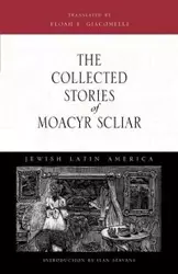 The Collected Stories of Moacyr Scliar - Scliar Moacyr