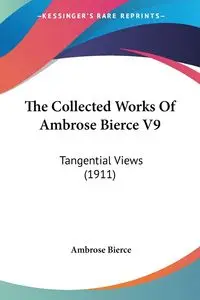 The Collected Works Of Ambrose Bierce V9 - Ambrose Bierce