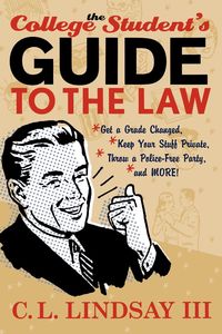 The College Student's Guide to the Law - Lindsay C. L. III