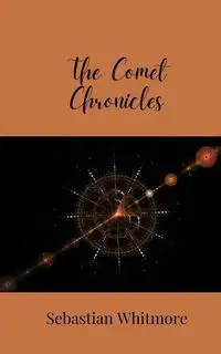 The Comet Chronicles - Sebastian Whitmore