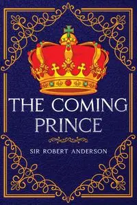 The Coming Prince - Anderson Robert Sir