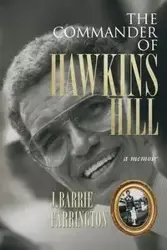 The Commander of Hawkins Hill - Barrie Farrington J.