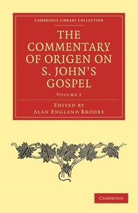 The Commentary of Origen on S. John's Gospel - Origen