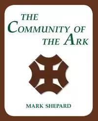 The Community of the Ark - Mark Shepard