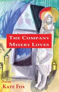 The Company Misery Loves - Kate Fox