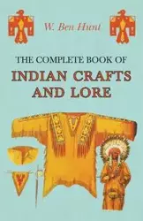 The Complete Book of Indian Crafts and Lore - Ben Hunt