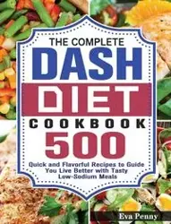 The Complete Dash Diet Cookbook - Penny Eva