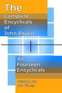 The Complete Encyclicals of John Paul II - John Paul II Pope