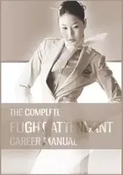 The Complete Flight Attendant Career Manual - Teri Goldburn