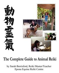 The Complete Guide to Animal Reiki - Sarah Berrisford