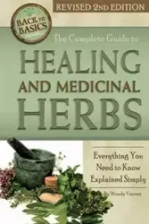 The Complete Guide to Growing Healing and Medicinal Herbs - Vincent Wendy