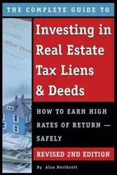 The Complete Guide to Investing in Real Estate Tax Liens & Deeds - Alan Northcott