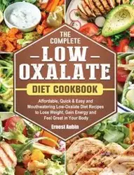 The Complete Low-Oxalate Diet Cookbook - Ernest Aubin