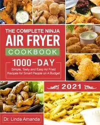 The Complete Ninja  Air Fryer Cookbook 2021 - Amanda Linda Dr.