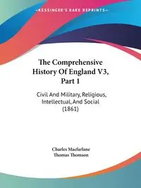 The Comprehensive History Of England V3, Part 1 - Charles Macfarlane