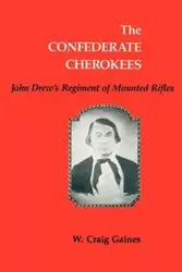 The Confederate Cherokees - Craig Gaines