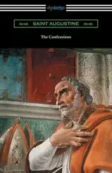 The Confessions of Saint Augustine (Translated by Edward Bouverie Pusey with an Introduction by Arthur Symons) - Augustine Saint