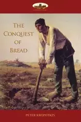 The Conquest of Bread - Peter Kropotkin