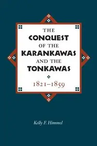 The Conquest of the Karankawas and the Tonkawas - Kelley Himmel F