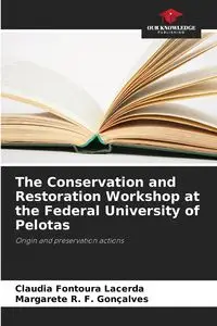 The Conservation and Restoration Workshop at the Federal University of Pelotas - Claudia Fontoura Lacerda