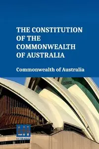 The Constitution Of The Commonwealth Of Australia - Commonwealth of Australia