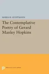 The Contemplative Poetry of Gerard Manley Hopkins - Lichtmann Maria R.