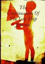 The Continuation Of The Lost Ship Journal - Peter D. Bull