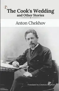 The Cook's Wedding and Other Stories - Anton Chekhov