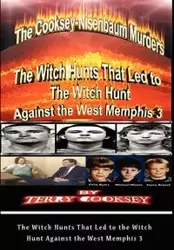 The Cooksey-Nisenbaum Murders - The Witch Hunts That Led to the Witch Hunt Against the West Memphis 3 - Terry Cooksey