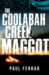 The Coolabah Creek Maggot - Paul Ferrar