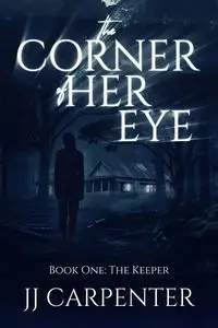 The Corner of Her Eye, Book One - Carpenter JJ